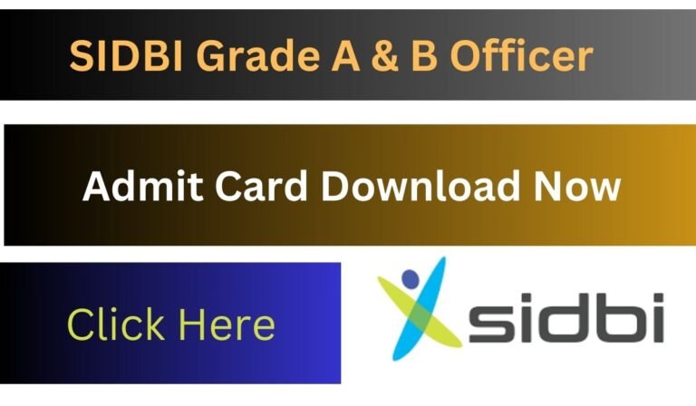 SIDBI Grade A & B Officer Admit Card 2024 | Download Here Now