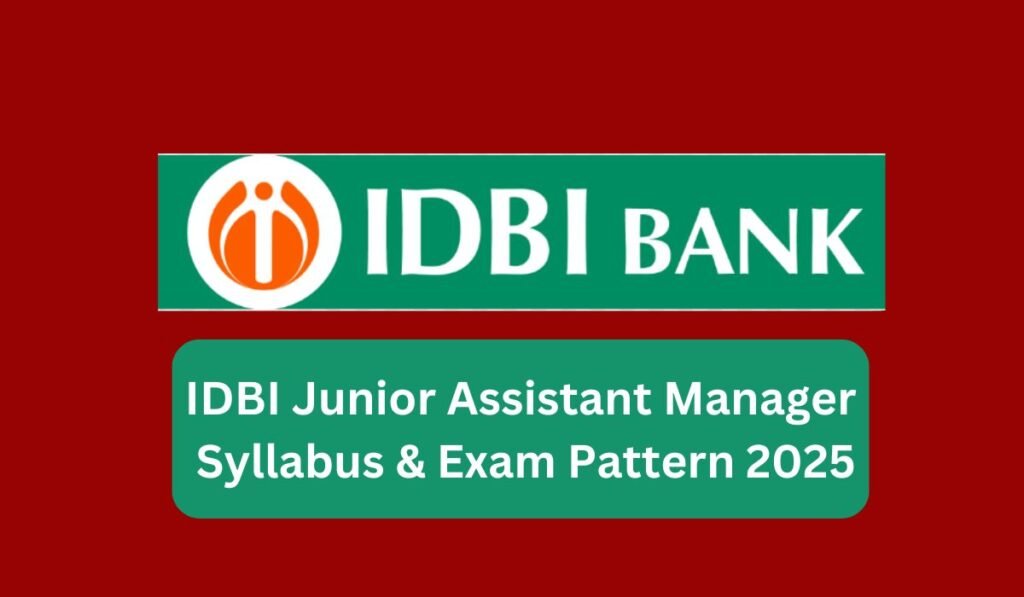 IDBI Junior Assistant Manager Syllabus & Exam Pattern 2025