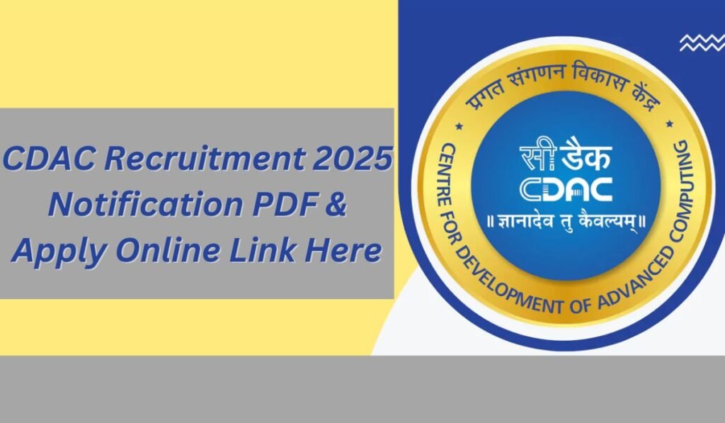 CDAC Recruitment 2025 Notification PDF & Apply Online Link Here