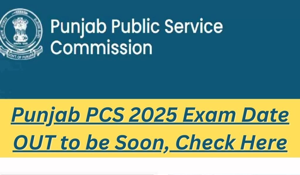 Punjab PCS 2025 Exam Date OUT to be Soon, Check Here