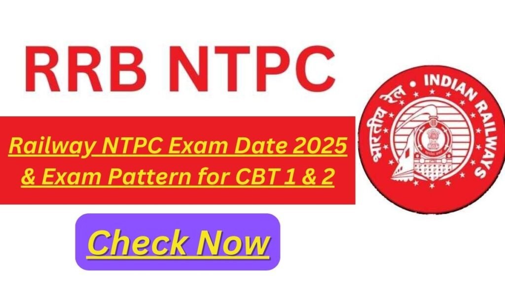 Railway NTPC Exam Date 2025 & Exam Pattern for CBT 1 & 2