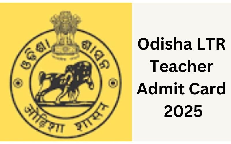 Odisha LTR Teacher Admit Card 2025